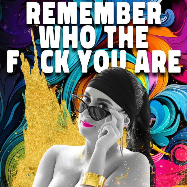 Remember Who the F-ck You Are