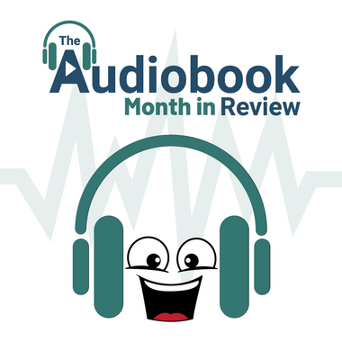 The Audiobook Month in Review Hero Image